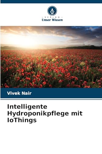 Intelligente Hydroponikpflege mit IoThings: DE von Verlag Unser Wissen