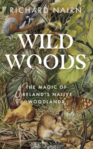 Wildwoods: The Magic of Ireland's Native Woodlands von Gill Books