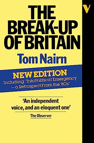 The Break-Up of Britain: Crisis And Neo-Nationalism