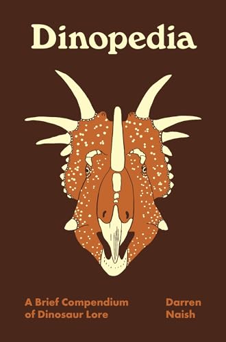 Dinopedia: A Brief Compendium of Dinosaur Lore (Pedia Books) von Princeton University Press