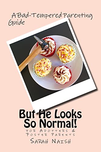 But He Looks So Normal!: A Bad-Tempered Parenting Guide for Foster Parents & Adopters von Createspace Independent Publishing Platform