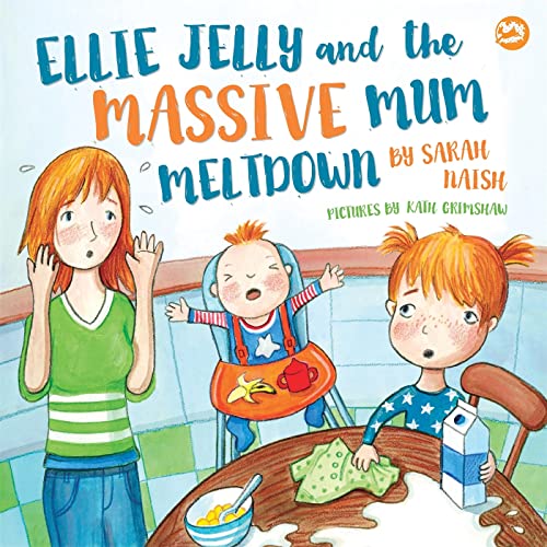 Ellie Jelly and the Massive Mum Meltdown: A Story about When Parents Lose Their Temper and Want to Put Things Right