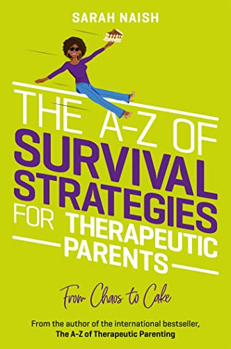 The A-Z of Survival Strategies for Therapeutic Parents: From Chaos to Cake (Therapeutic Parenting Books) von Jessica Kingsley Publishers