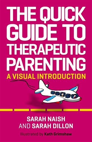 The Quick Guide to Therapeutic Parenting: A Visual Introduction (Therapeutic Parenting Books)