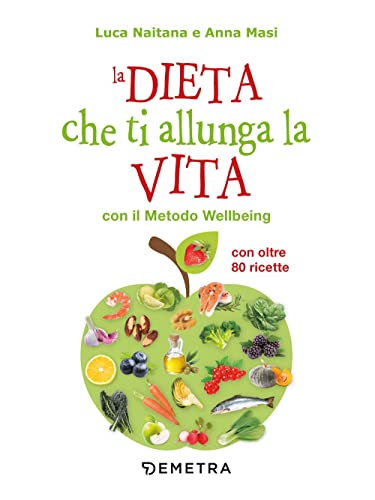 La dieta che ti allunga la vita con il Metodo Wellbeing (Dieta e benessere) von Demetra