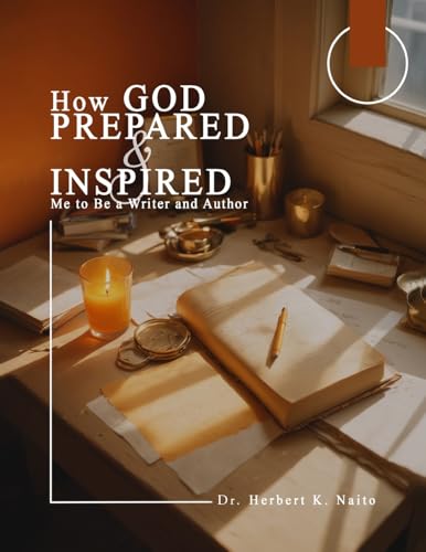 How God Prepared and Inspired Me to Be a Writer and Author How God Prepared and Inspired Me to Be a Writer and Author von Media Literary Excellence