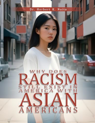Why Does Racism Still Exist in America With Asian Americans Why Does Racism Still Exist in America With Asian Americans von Media Literary Excellence