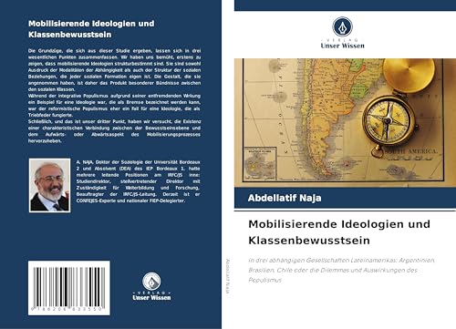 Mobilisierende Ideologien und Klassenbewusstsein: in drei abhängigen Gesellschaften Lateinamerikas: Argentinien, Brasilien, Chile oder die Dilemmas und Auswirkungen des Populismus von Verlag Unser Wissen