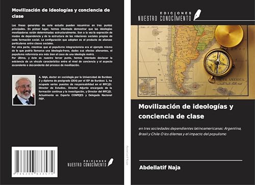 Movilización de ideologías y conciencia de clase: en tres sociedades dependientes latinoamericanas: Argentina, Brasil y Chile O los dilemas y el impacto del populismo von Ediciones Nuestro Conocimiento
