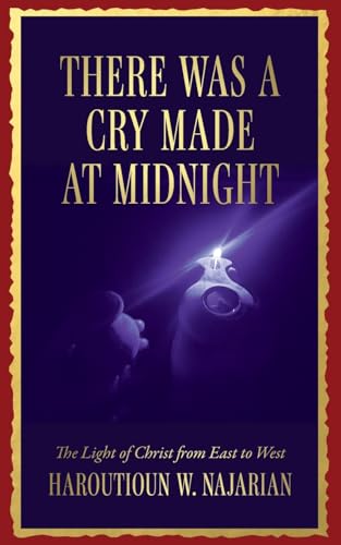 There was a Cry made at Midnight: The Light of Christ from East to West von Palmetto Publishing