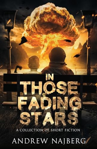 In Those Fading Stars: A Collection of Short Fiction In Those Fading Stars: A Collection of Short Fiction von Crystal Lake Publishing