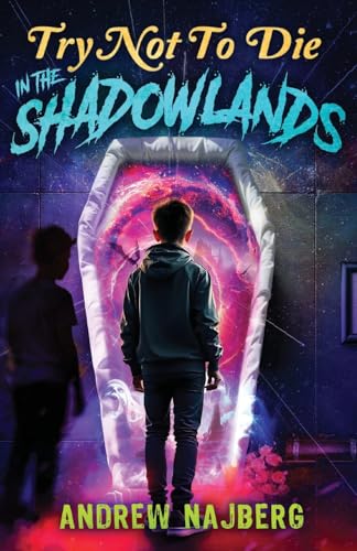 Try Not to Die: In The Shadowlands: An Interactive Adventure von Vincere Press