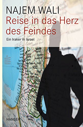 Reise in das Herz des Feindes: Ein Iraker in Israel von Hanser, Carl GmbH + Co.