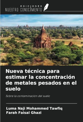 Nueva técnica para estimar la concentración de metales pesados en el suelo: Sobre la contaminación del suelo von Ediciones Nuestro Conocimiento