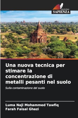 Una nuova tecnica per stimare la concentrazione di metalli pesanti nel suolo: Sulla contaminazione del suolo von Edizioni Sapienza