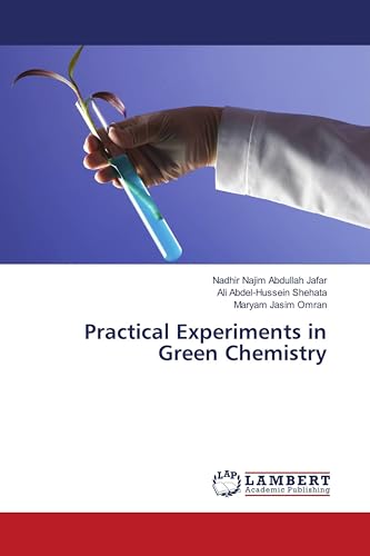 Practical Experiments in Green Chemistry von LAP LAMBERT Academic Publishing