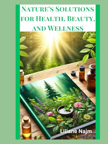 Nature's Solutions for Health, Beauty, and Wellness (Natural Remedies) von Independently published