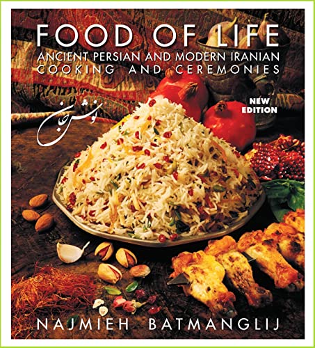 Food of Life: Ancient Persian and Modern Iranian Cooking and Ceremonies: Ancient Persian & Modern Iranian Cooking & Ceremonies