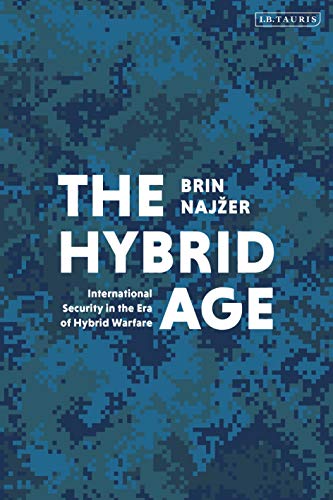 Hybrid Age, The: International Security in the Era of Hybrid Warfare