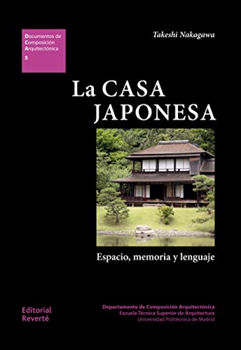 La casa japonesa: Espacio, memoria y lenguaje (Documentos de Composición Arquitectónica (DCA), Band 5) von Reverte