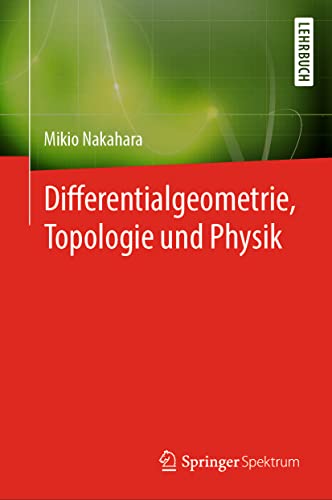 Differentialgeometrie, Topologie und Physik von Springer Spektrum