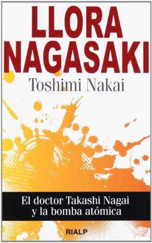 Llora Nagasaki : el doctor Takashi Nagai y la bomba atómica (Bolsillo) von Ediciones Rialp, S.A.