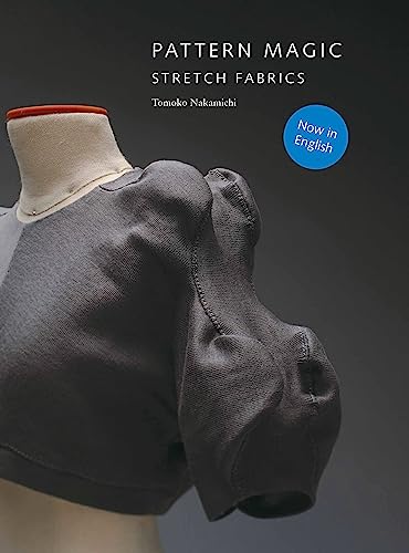 Pattern Magic: Stretch Fabrics (Part of the best-selling Japanese inspired Pattern Magic series)