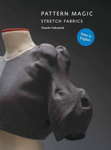 Pattern Magic: Stretch Fabrics (Part of the best-selling Japanese inspired Pattern Magic series)