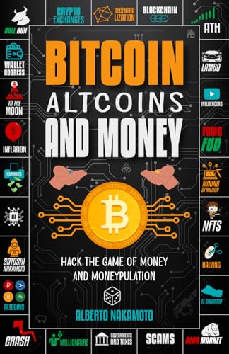 Bitcoin Altcoins and Money: Hack the game of Money and Moneypulation von Independent Publication