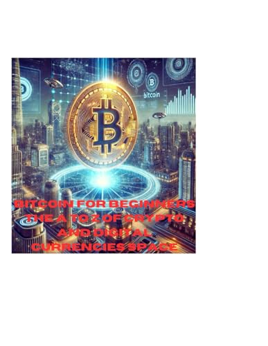 Bitcoin for beginners: understanding cryptocurrencies. The A to Z of Cryptos and digital currencies space. Step by step guide in investing in Crypto. von Independently published