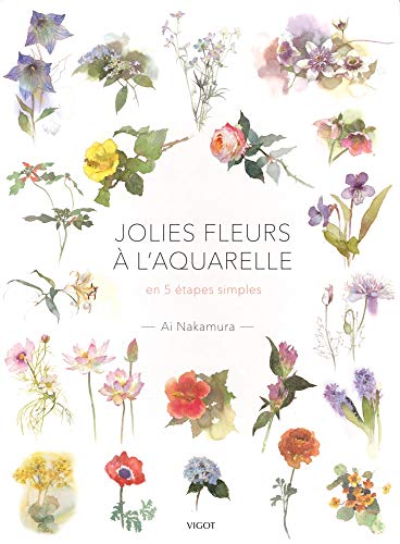 Jolies fleurs à l'aquarelle: En 5 étapes simples