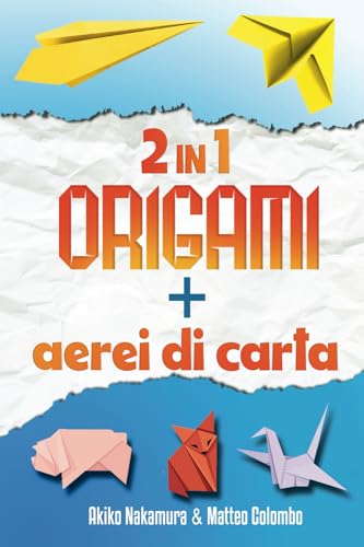 Il Grande Libro dell'Arte della Carta - Origami e Aeroplani di Carta - Due Libri in Uno: Origami per bambini e adulti - Illustrati passo dopo passo - Con più di 50 origami e 24 aerei di carta Il Grande Libro dell'Arte della Carta - Origami e Aeroplani di Carta - Due Libri in Uno: Origami per bambini e adulti - Illustrati passo dopo passo - Con più di 50 origami e 24 aerei di carta von Book Shelter GmbH
