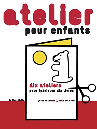 Atelier pour enfants : Dix ateliers pour fabriquer dix livres von MEMO