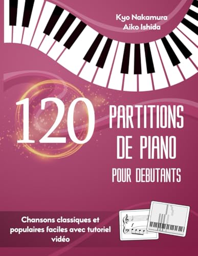120 Partitions de Piano pour Débutants: Chansons classiques et populaires faciles avec tutoriel vidéo von Independently published