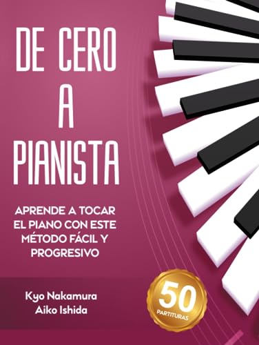 De Cero a Pianista (Aprende a tocar el piano con este método fácil y progresivo) (Descubriendo la música) von Independently published