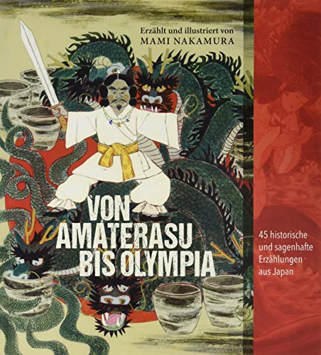 Von Amaterasu bis Olympia: 45 historische und sagenhafte Erzählungen aus Japan