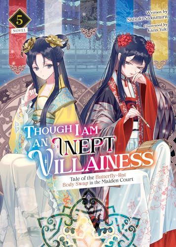 Though I Am an Inept Villainess: Tale of the Butterfly-Rat Body Swap in the Maiden Court (Light Novel) Vol. 5 (Though I Am an Inept Villainess: Tale ... in the Maiden Court (Light Novel), Band 5)