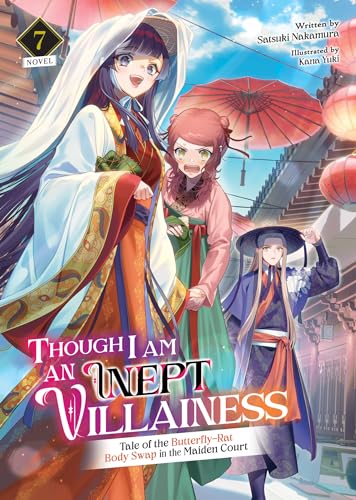 Though I Am an Inept Villainess: Tale of the Butterfly-Rat Body Swap in the Maiden Court (Light Novel) Vol. 7 (Though I Am an Inept Villainess: Tale ... in the Maiden Court (Light Novel), Band 7)