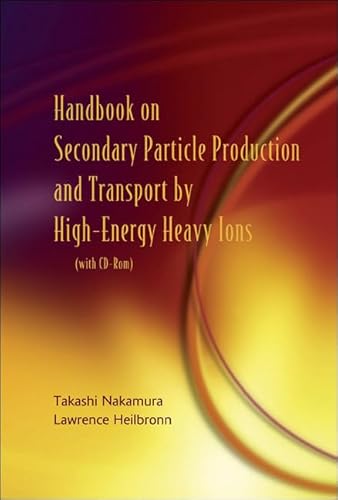 Handbook on Secondary Particle Production And Transport by High-energy Heavy Ions