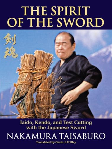 The Spirit of the Sword: Iaido, Kendo, and Test Cutting with the Japanese Sword von Blue Snake Books