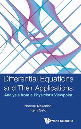 Differential Equations And Their Applications: Analysis From A Physicist's Viewpoint von WSPC