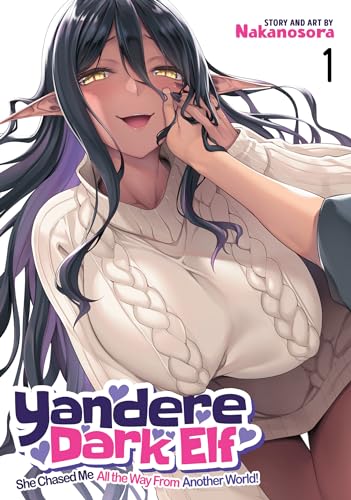 Yandere Dark Elf: She Chased Me All the Way From Another World! Vol. 1 von Seven Seas