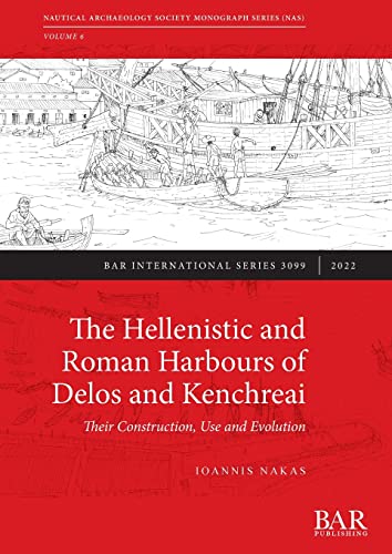The Hellenistic and Roman Harbours of Delos and Kenchreai: Their Construction, Use and Evolution (International) von British Archaeological Reports (Oxford) Ltd