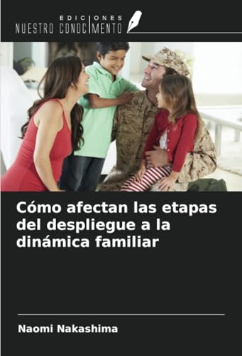 Cómo afectan las etapas del despliegue a la dinámica familiar von Ediciones Nuestro Conocimiento