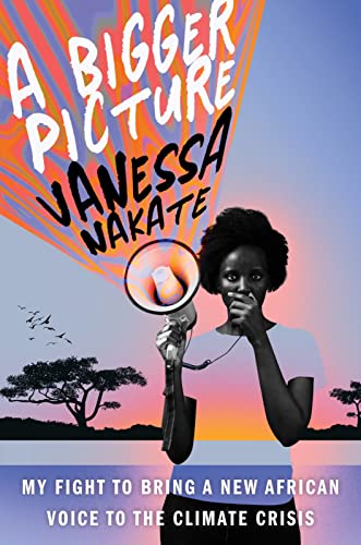 A Bigger Picture: My Fight to Bring a New African Voice to the Climate Crisis von Mariner Books