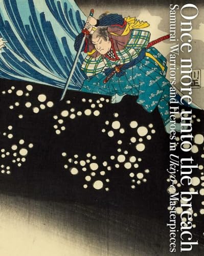 Once More Unto the Breach: Samurai Warriors and Heroes in Ukiyo-e Masterpieces (Pie Ukiyo-E) von Pie International