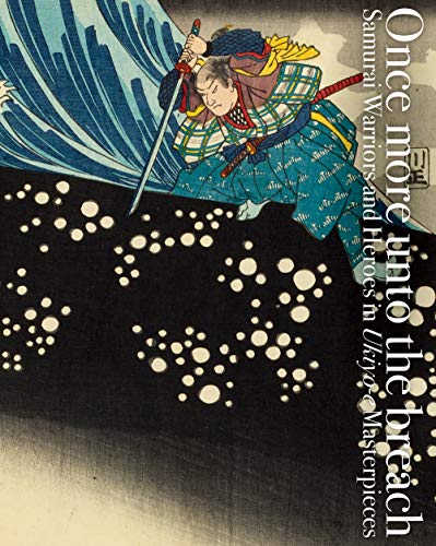 Once More Unto the Breach: Samurai Warriors and Heroes in Ukiyo-e Masterpieces (Pie Ukiyo-E) von Pie International