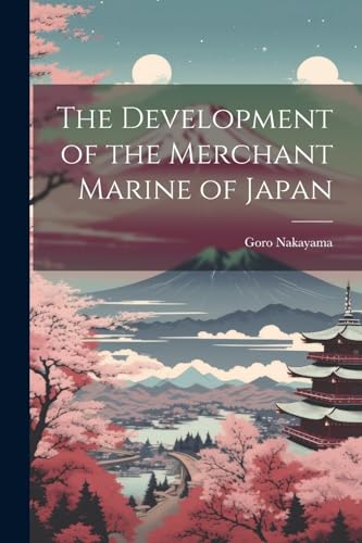 The Development of the Merchant Marine of Japan von Legare Street Press