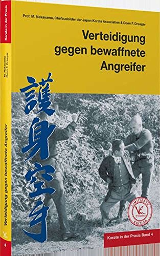 Karate in der Praxis Band 4 Verteidigung gegen bewaffnete Angreifer: Limitierte Edition Karate in der Praxis Band 4 Verteidigung gegen bewaffnete Angreifer: Limitierte Edition