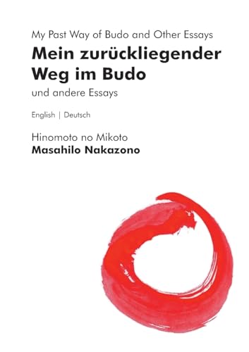Mein zurückliegender Weg im Budo und andere Essays | My Past Way of Budo and Other Essays (Kototama Books) von pkp Verlag